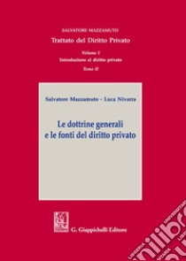 Trattato del diritto privato. Vol. 1/2: Introduzione al diritto privato. Le dottrine generali e le fonti del diritto privato libro di Mazzamuto Salvatore; Nivarra Luca