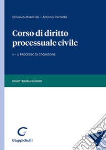 Corso di diritto processuale civile. Vol. 2: Il processo di cognizione libro di Mandrioli Crisanto; Carratta Antonio