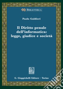 Il diritto penale dell'informatica: legge giudice e società libro di Galdieri Paolo