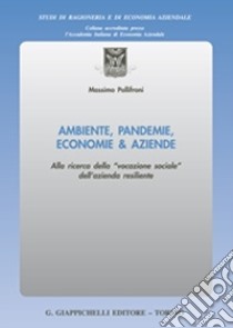 Ambiente, pandemie, economie & aziende libro di Pollifroni Massimo