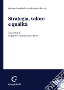 Strategia, valore e qualità libro di Cavalieri Matteo; Fazzari Amalia Lucia