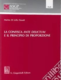 La confisca ante delictum e il principio di proporzione libro di Di Lello Finuoli Marina