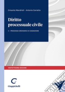 Diritto processuale civile. Vol. 2: Il processo ordinario di cognizione libro di Mandrioli Crisanto; Carratta Antonio