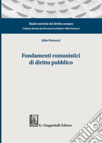 Fondamenti romanistici di diritto pubblico libro di Petrucci Aldo
