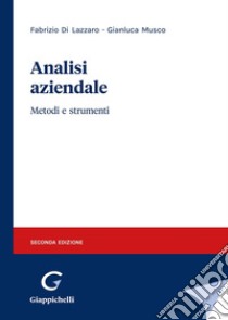 Analisi aziendale. Metodi e strumenti libro di Di Lazzaro Fabrizio; Musco Gianluca