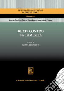 Reati contro la famiglia libro di Bertolino M. (cur.)