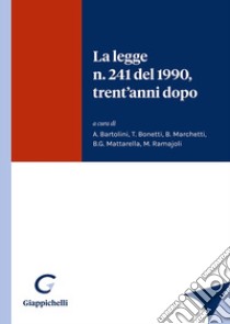 La legge n. 241 del 1990, trent'anni dopo libro di Bartolini A. (cur.); Bonetti T. (cur.); Marchetti B. (cur.)