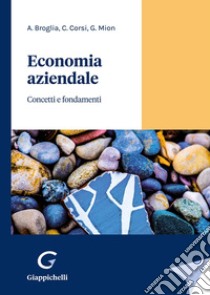 Economia aziendale. Concetti e fondamenti libro di Broglia Angela; Corsi Corrado; Mion Giorgio