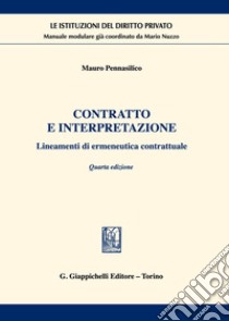 Contratto e interpretazione. Lineamenti di ermeneutica contrattuale libro di Pennasilico Mauro