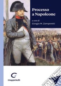 Processo a Napoleone libro di Zamperetti G. M. (cur.)