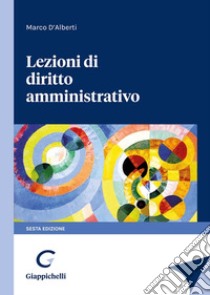 Lezioni di diritto amministrativo libro di D'Alberti Marco