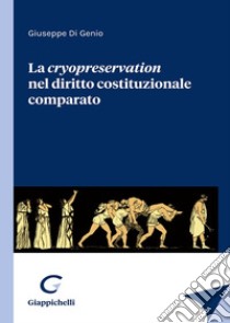 la Cryopreservation del diritto costituzionale comparato libro di Di Genio Giuseppe