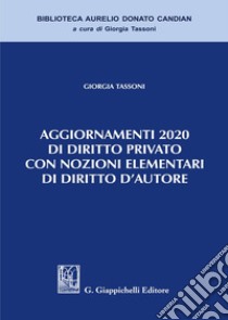 Aggiornamenti 2020 di diritto privato con nozioni elementari di diritto d'autore libro di Tassoni Giorgia