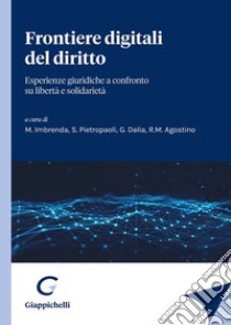 Frontiere digitali del diritto. Esperienze giuridiche a confronto su libertà e solidarietà libro di Imbrenda M. (cur.); Pietropaoli S. (cur.); Dalia G. (cur.)