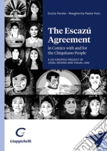 The Escazú agreement in comics with and for the Chiquitano People. A co-created project of legal design and visual law libro di Parola Giulia; Poto Margherita Paola