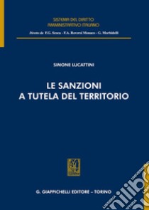 Le sanzioni a tutela del territorio libro di Lucattini Simone