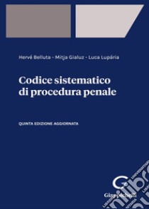 Codice sistematico di procedura penale libro di Belluta Hervé; Gialuz Mitja; Luparia Luca