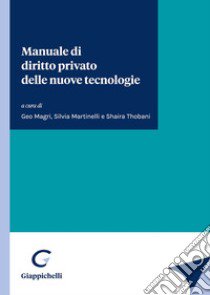 Manuale di diritto privato delle nuove tecnologie libro di Magri G. (cur.); Martinelli S. (cur.); Thobani S. (cur.)