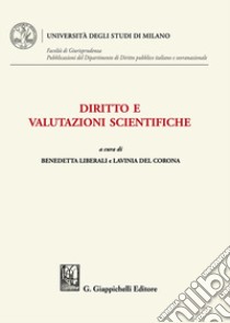 Diritto e valutazioni scientifiche libro di Liberali B. (cur.); Del Corona L. (cur.)