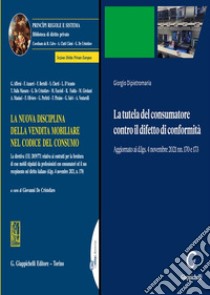 La nuova disciplina della vendita mobiliare nel codice del consumo-La tutela del consumatore contro il difetto di conformità libro di Dipietromaria Giorgio; De Cristofaro G. (cur.)