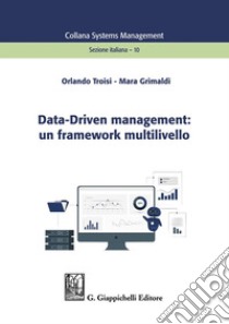 Data-Driven management: un framework multilivello libro di Grimaldi Mara; Troisi Orlando