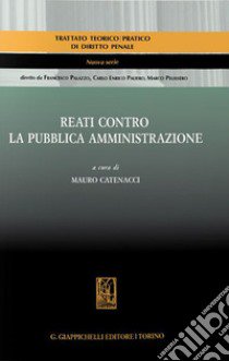 Reati contro la pubblica amministrazione libro di Masucci Massimiliano; Catenacci Mauro; Marconi Guglielmo