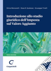 Introduzione allo studio giuridico dell'imposta sul valore aggiunto libro di Mencarelli Silvia; Scalesse Rosa R.; Tinelli Giuseppe