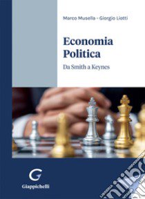 Economia Politica. Da Smith a Keynes libro di Musella Marco; Liotti Giorgio