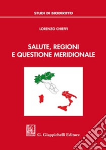 Salute, Regioni e questione meridionale libro di Chieffi Lorenzo