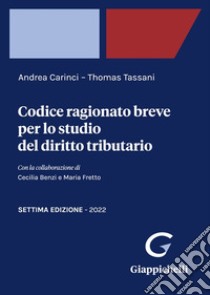 Codice ragionato breve per lo studio del diritto tributario libro di Carinci Andrea; Tassani Thomas