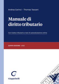 Manuale di diritto tributario. Con Codice tributario. Con test di autovalutazione online libro di Carinci Andrea; Tassani Thomas