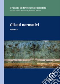 Gli atti normativi. Vol. 5 libro di Tarli Barbieri Giovanni; Parisi Stefania; Morelli Alessandro