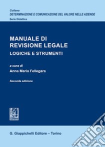 Manuale di revisione legale. Logiche e strumenti libro di Fellegara A. M. (cur.)