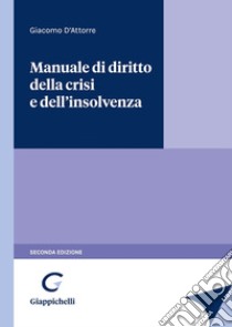 Manuale di diritto della crisi e dell'insolvenza libro di D'Attorre Giacomo