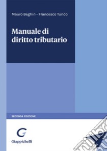 Manuale di diritto tributario libro di Beghin Mauro; Tundo Francesco