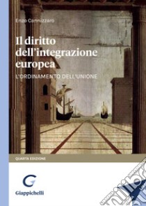 Il diritto dell'integrazione europea. L'ordinamento dell'Unione libro di Cannizzaro Enzo