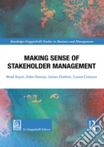 Making sense of stakeholder management libro di Sayer Brad; Dumay John; Guthrie James