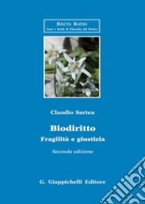 Biodiritto. Fragilità e giustizia libro di Sartea Claudio