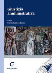 Giustizia amministrativa libro di Scoca F. G. (cur.)