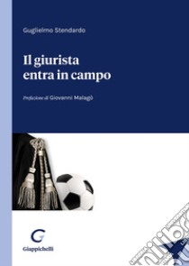 Il giurista entra in campo libro di Stendardo Guglielmo