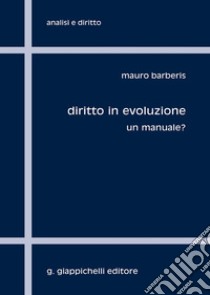 Diritto in evoluzione. Un manuale? libro di Barberis Mauro Giuseppe