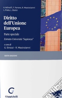 Diritto dell'Unione Europea. Parte speciale. Estratto Università «Sapienza» libro di Strozzi G. (cur.); Mastroianni R. (cur.)