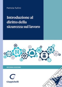 Introduzione al diritto della sicurezza sul lavoro libro di Tullini Patrizia