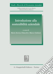 Introduzione alla sostenibilità aziendale libro di Chiucchi M. S. (cur.); Giuliani M. (cur.)