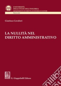 La nullità nel diritto amministrativo libro di Cavalieri Gianluca