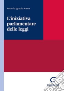 L'iniziativa parlamentare delle leggi libro di Arena Antonio Ignazio