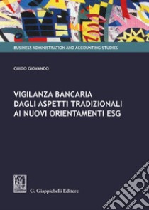 Vigilanza bancaria dagli aspetti tradizionali ai nuovi orientamenti ESG libro di Giovando Guido