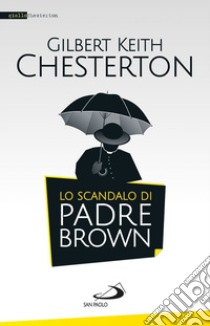 Lo scandalo di padre Brown libro di Chesterton Gilbert Keith