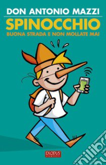 Spinocchio. Buona strada e non mollate mai! libro di Mazzi Antonio