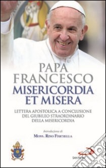 Misericordia et misera. Lettera apostolica a conclusione del Giubileo straordinario della misericordia libro di Francesco (Jorge Mario Bergoglio)